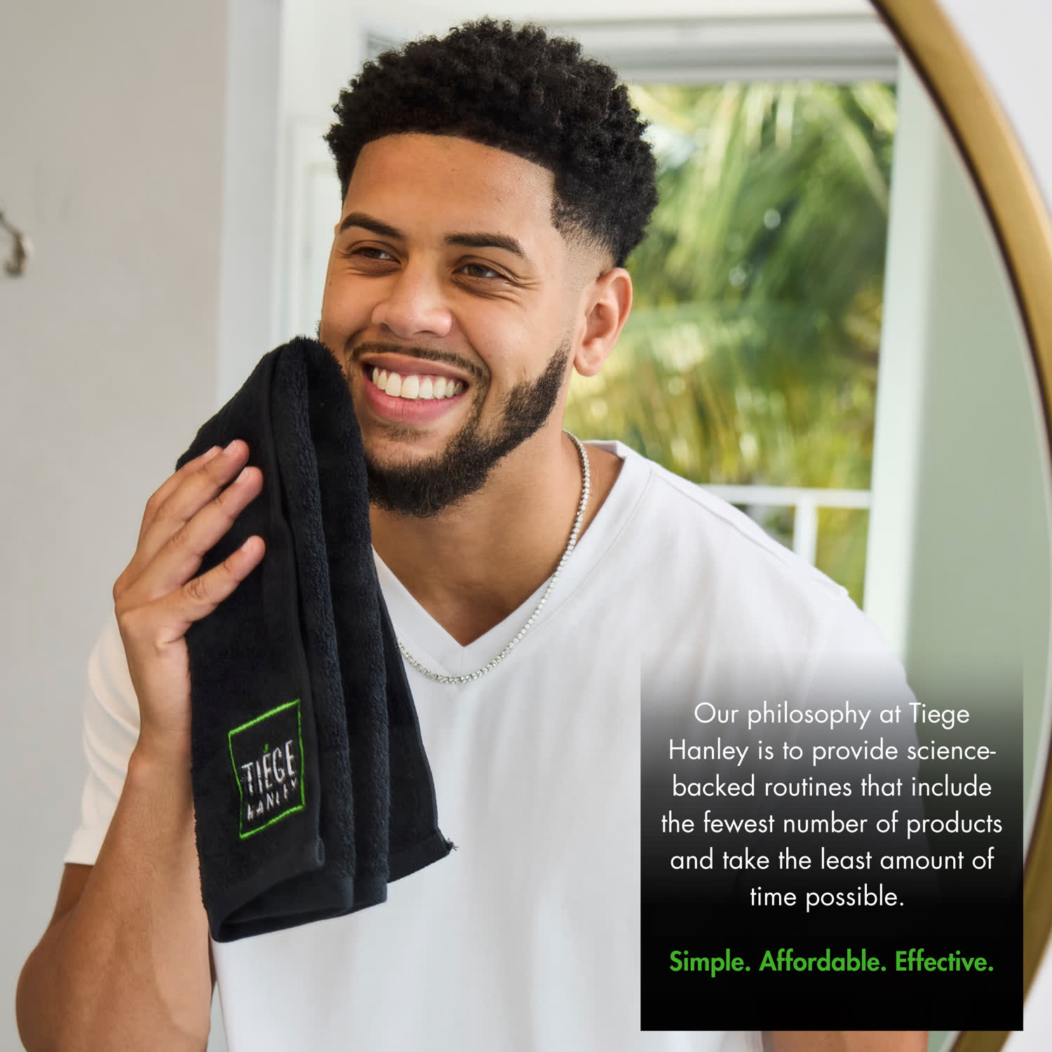 Our Philosophy at Tiege Hanley is to provide science-backed routines that include the fewest number of products and take the least amount of time posiible. Simple, affordable, effective.